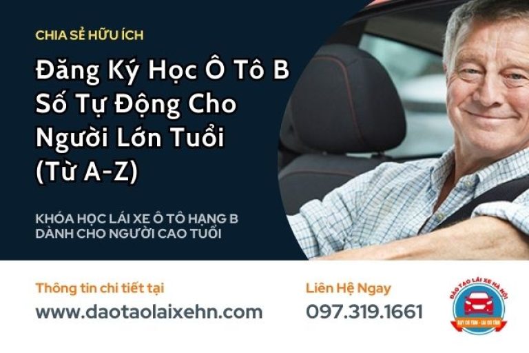 Đăng Ký Học Ô Tô B Số Tự Động Cho Người Lớn Tuổi Từ A-Z