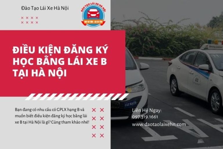 Chi Tiết Điều Kiện Đăng Ký Học Bằng Lái Xe B Tại Hà Nội
