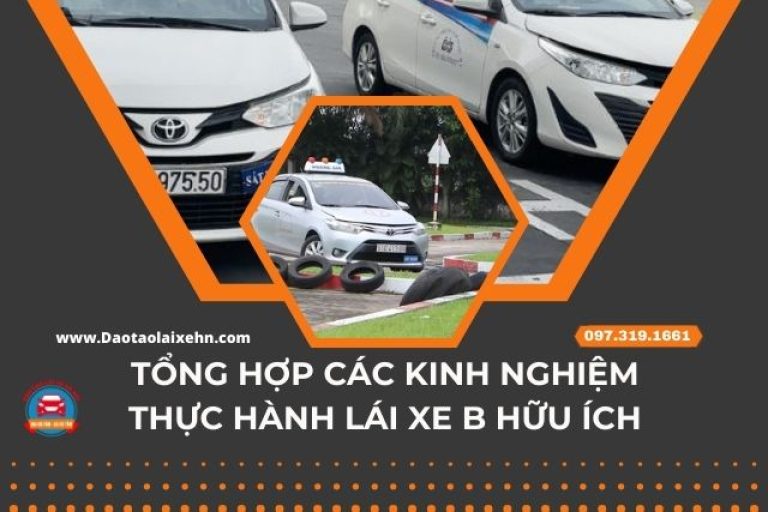 Tổng Hợp Kinh Nghiệm Thực Hành Lái Xe B Hữu Ích